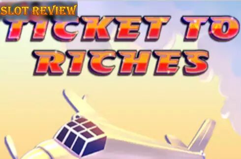 Ticket to Riches slot